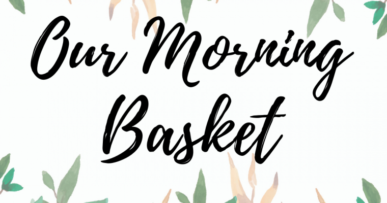 Our Morning Basket