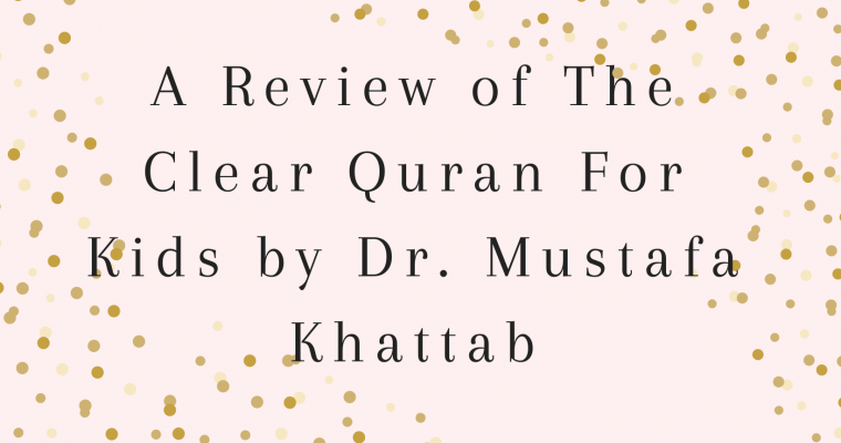 The Clear Quran For Kids – A Review