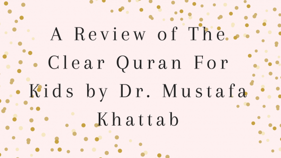 The Clear Quran For Kids – A Review